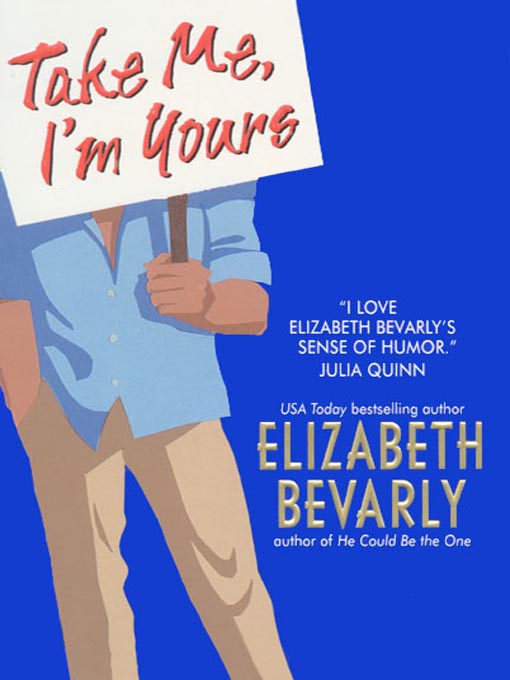 Title details for Take Me, I'm Yours by Elizabeth Bevarly - Available